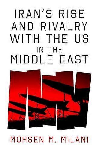 Irans Rise And Rivalry With The Us In The Middle East by Mohsen M. Milani Paperback Book