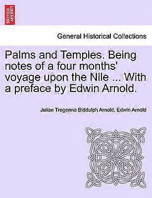 Palms and Temples Being notes of a four months' voyage upon the Nile  With a preface by Edwin Arnold