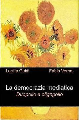 La democrazia mediatica Duopolio e oligopolio