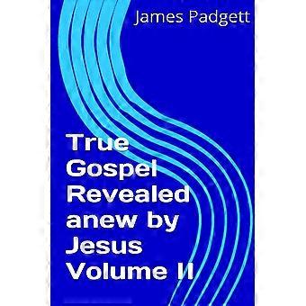 True Gospel Revealed Anew By Jesus Vol Ii - James E. Padgett - Paperback - en Book