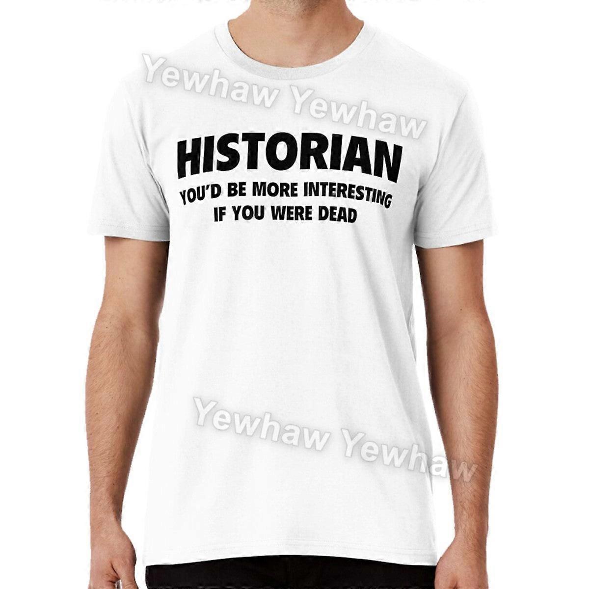 Historian T-shirt Attitude Awesome Boring College Dead