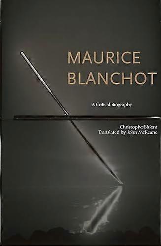 Maurice Blanchot: A Critical Biography