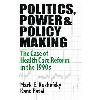 Politics Power and Policy Making Case of Health Care Reform in the 1990s
