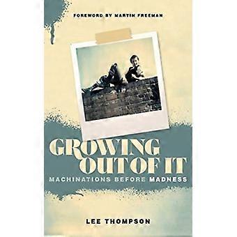 Growing Out Of It Machinations Before Madness - Lee Thompson - Paperback - English Book - Music, Stage & Screen