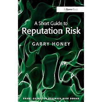 A Short Guide To Reputation Risk - Garry Honey