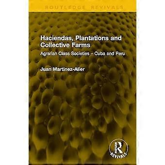 Haciendas Plantations and Collective Farms Agrarian Class Societies Cuba and Peru
