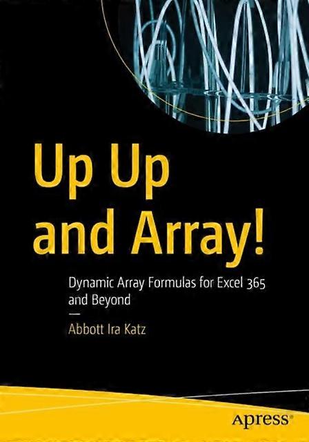 Up Up And Array Dynamic Array Formulas For Excel 365 And Beyond - Abbott Ira Katz - Paperback - en Book