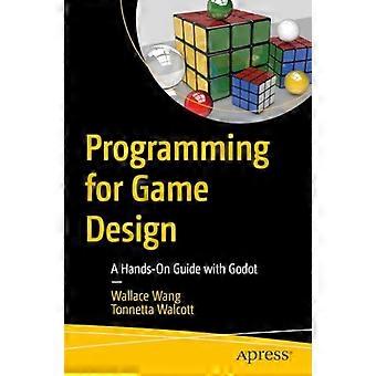 Programming For Game Design A Hands-on Guide With Godot - Wallace Wang - Paperback - en Book