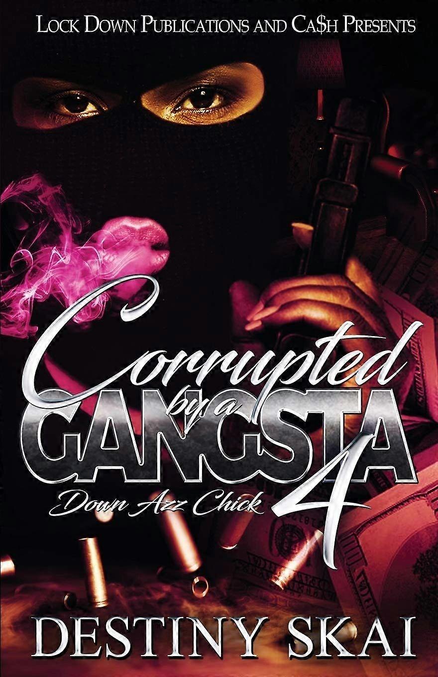 Corrupted by a gangsta 4 down azz chick