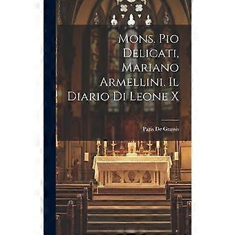 Mons. Pio Delicati Mariano Armellini. Il Diario Di Leone X - Paris De Grassis - Hardcover - en Book