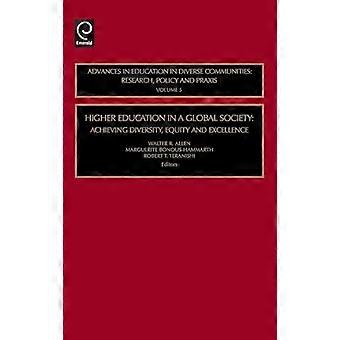 Higher Education in a Global Society Achieving Diversity Equity and Excellence