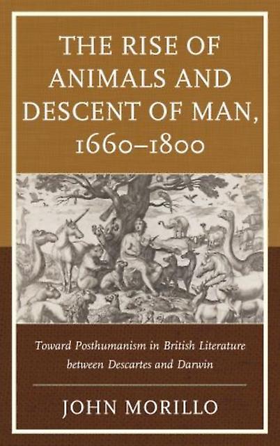 The Rise Of Animals And Descent Of Man 16601800 by John Morillo Paperback Book