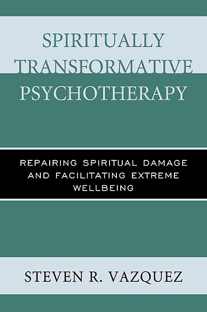 Spiritually Transformative Psychotherapy by Steven R. Vazquez Paperback Book