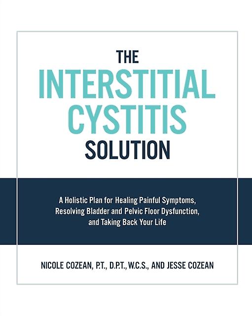 The Interstitial Cystitis Solution - Jesse Cozean - Urology and urogenital medicine - Quarto Publishing Group USA Inc - Paperback