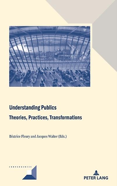 Understanding Publics Theories Practices Transformations Paperback Book