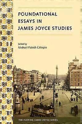 Foundational Essays In James Joyce Studies