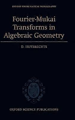 Fourier-Mukai Transforms in Algebraic Geometry