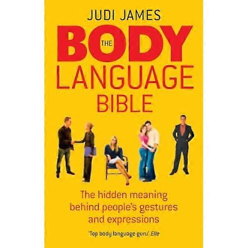 The Body Language Bible: The Hidden Meaning Behind People's Gestures and Expressions