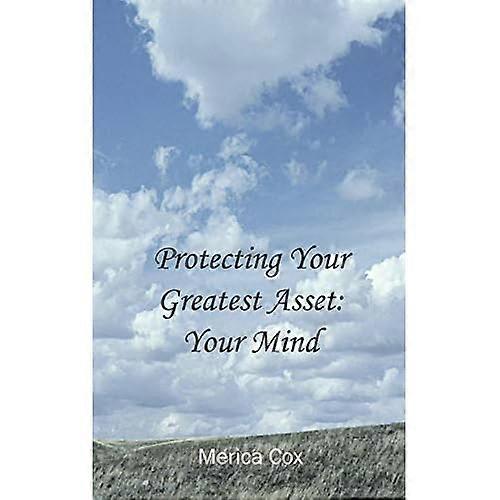 Protecting Your Greatest Asset: Your Mind