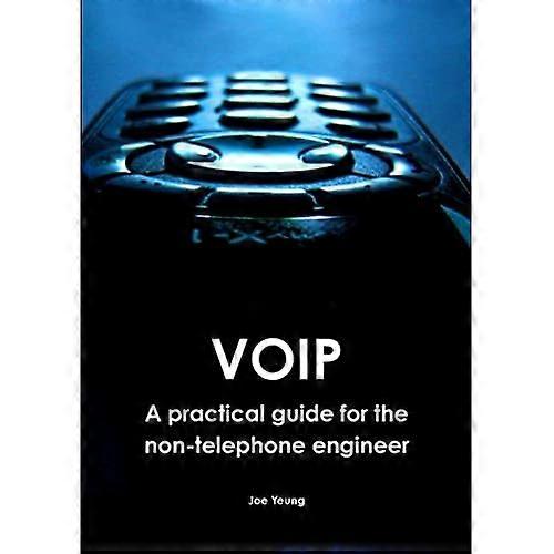Voip - A Practical Guide for the Non-Telephone Engineer