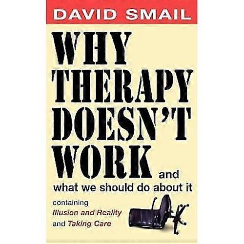 Why Therapy Doesn't Work: And What You Should Do About it