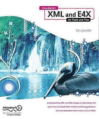 Foundation XML and E4X for Flash and Flex