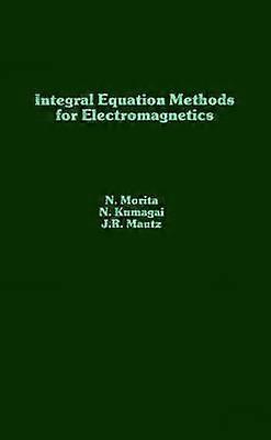 Integral Equation Methods for Electromagnetics