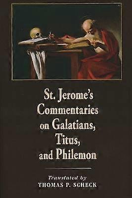 St. Jerome`s Commentaries on Galatians Titus and Philemon