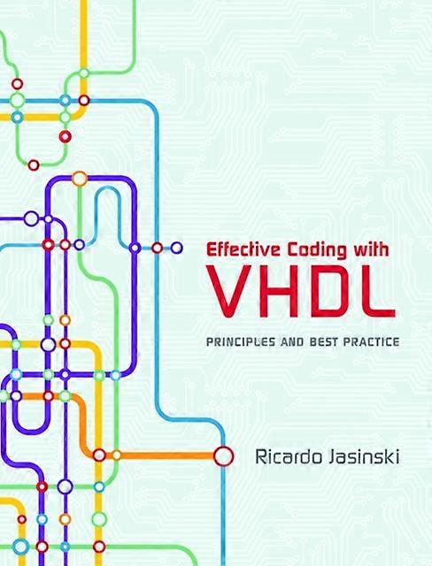 Effective Coding With Vhdl by Ricardo Jasinski Hardback Book