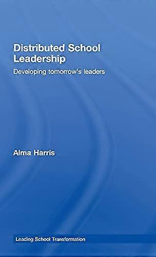 Distributed School Leadership: Developing Tomorrows Leaders