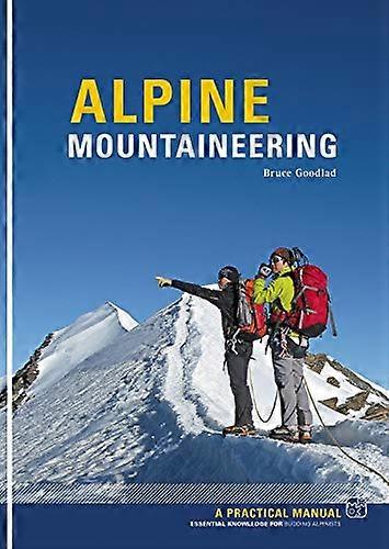 Alpine Mountaineering Essential Knowledge for Budding Alpinists