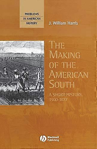 The Making of the American South: A Short History 1500 1877