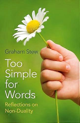 Too Simple for Words Reflections on Non Duality