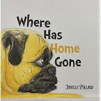 Where Has Home Gone - Janelle Pollard