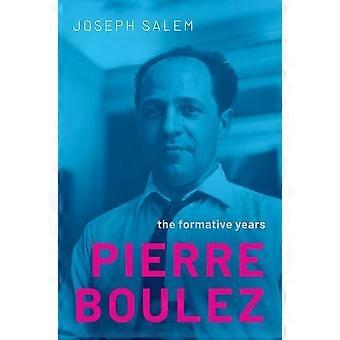 Pierre Boulez: los años de formación