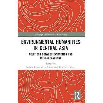 Miljöhumaniora i Centralasien: Relationer mellan utvinning och ömsesidigt beroende (Routledge Environmental Humanities)