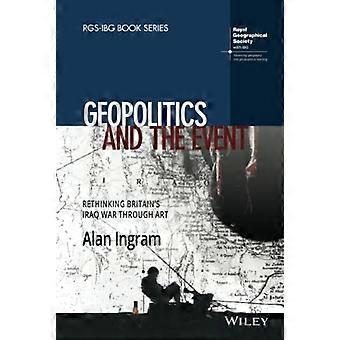 Geopolitikk og begivenheten: å revurdere Storbritannia ' s Irak krig igjennom kunst (RGS-IBG bestille serien)