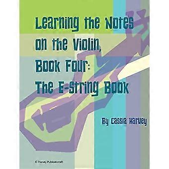 Het leren van de noten op de viool, Boek Vier, het E-String Boek