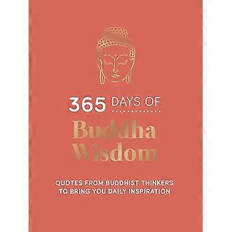 365 Tage Buddha-Weisheit: Zitate von buddhistischen Denkern, die Ihnen täglich Inspiration bringen