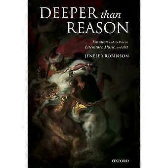 Deeper Than Reason Emotion And Its Role In Literature Music And Art Paperb - Jenefer Robinson