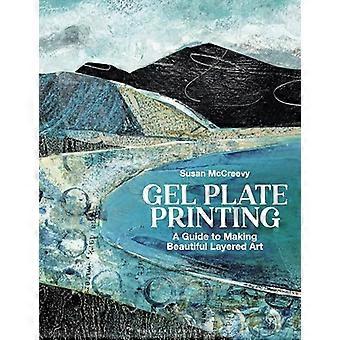 Gel Plate Printing A Guide to Making Beautiful Layered Art