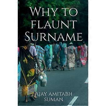 Hvorfor vise frem etternavnet - Ajay Amitabh - Paperback - en bok