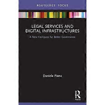 Legal Services And Digital Infrastructures A New Compass For Better Governance - Daniela Piana - Paperback - en Book