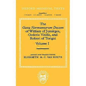 The Gesta Normannorum Ducum Of William Of Jumieges Orderic Vitalis And Rob - Elisabeth M. Van Houts - Capa dura - Livro inglês - História