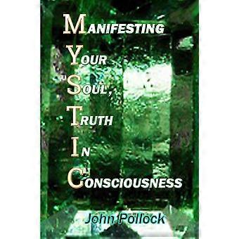 Mystic Manifesting Your Soul Truth In Consciousness - John Pollock - Paperback - en Book