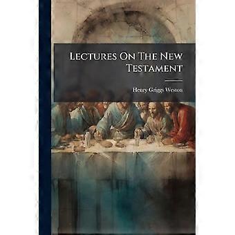 Lectures On The New Testament - Henry Griggs Weston - Paperback - en Book