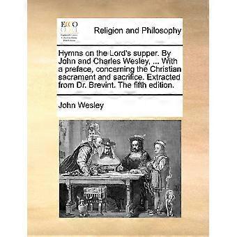 Hymns On The Lord's Supper. By John And Charles Wesley. With A Preface C - John Wesley - Paperback - en Book