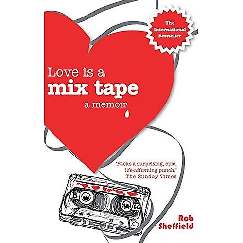 Love is a Mix Tape: A Memoir