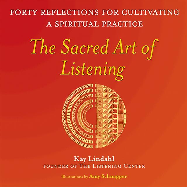 The Sacred Art Of Listening by Kay Lindahl Paperback Book