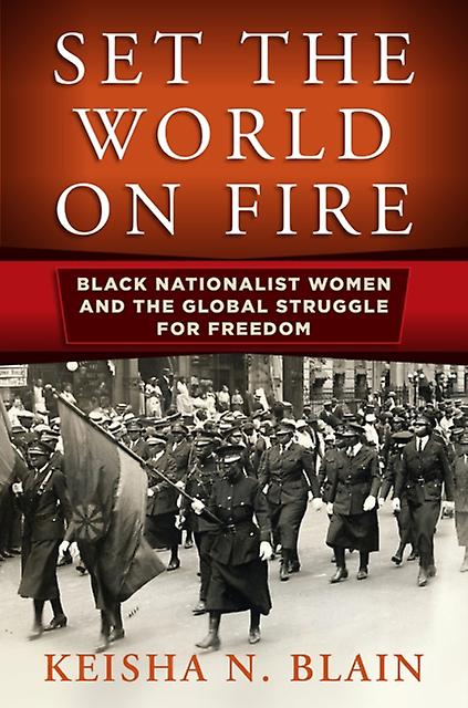 Set The World On Fire by Keisha N. Blain Paperback Book